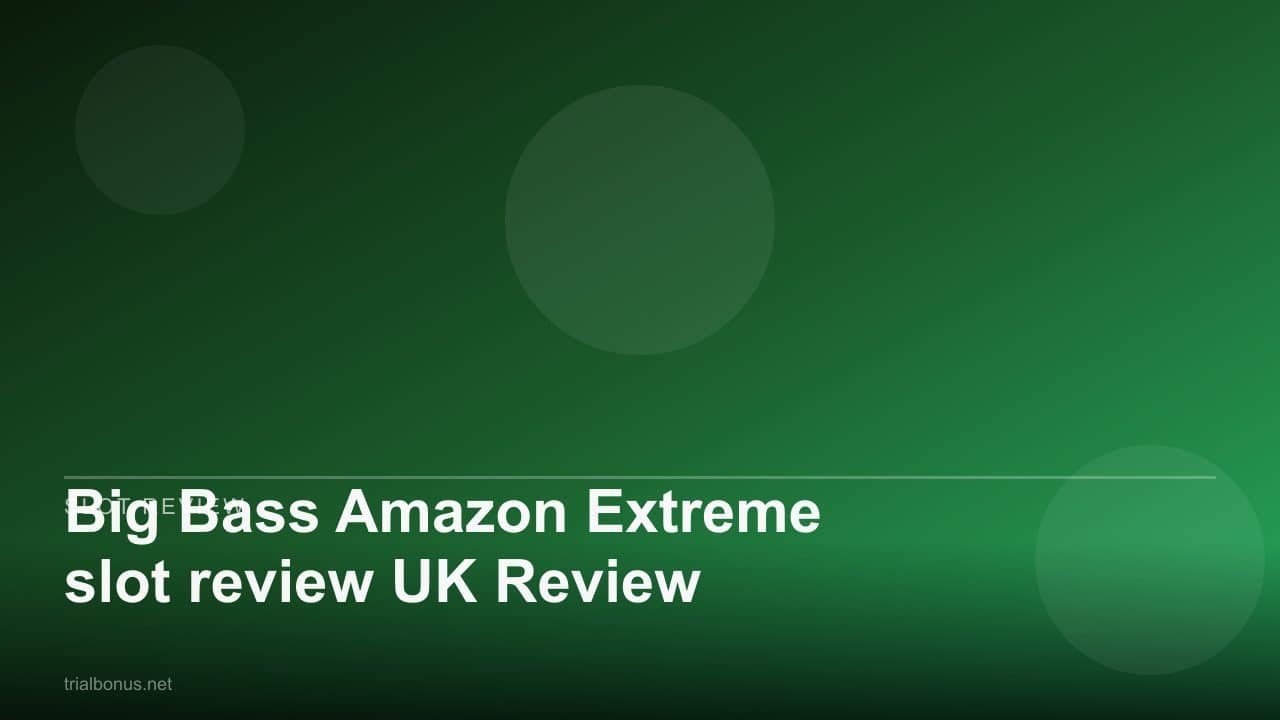 Big Bass Amazon Extreme slot review UK Review review