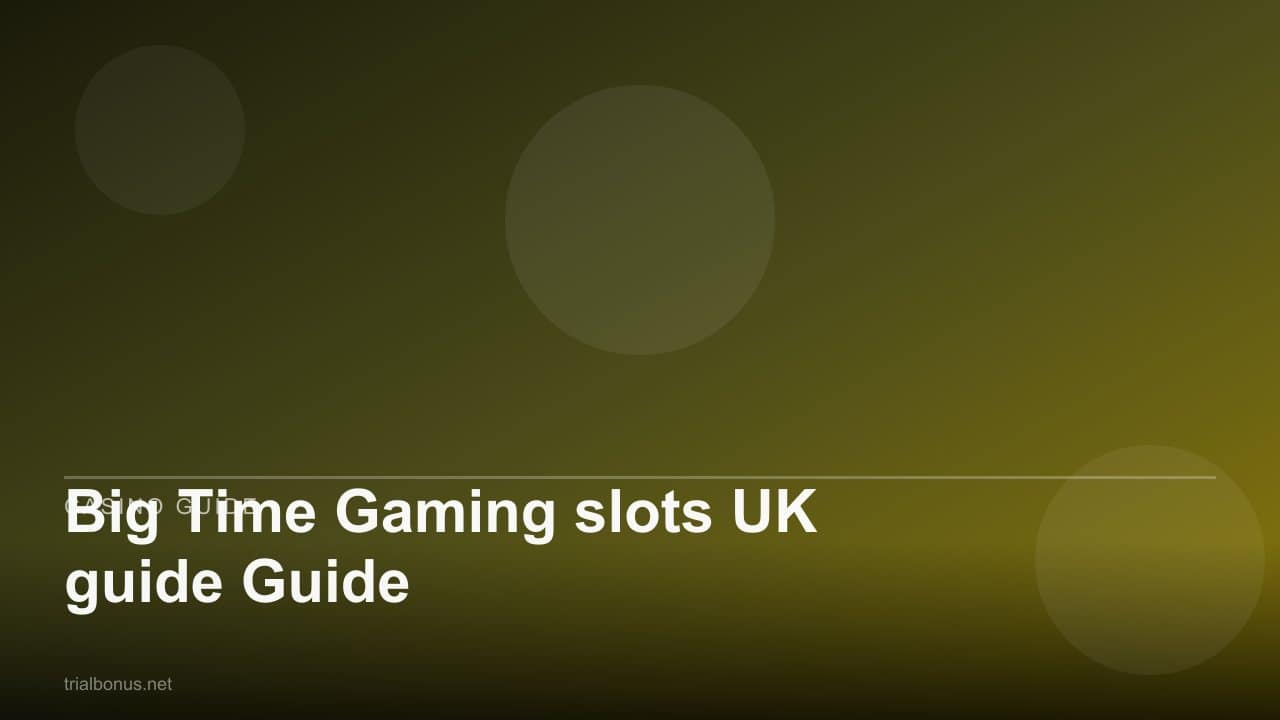 Big Time Gaming slots UK guide Guide review