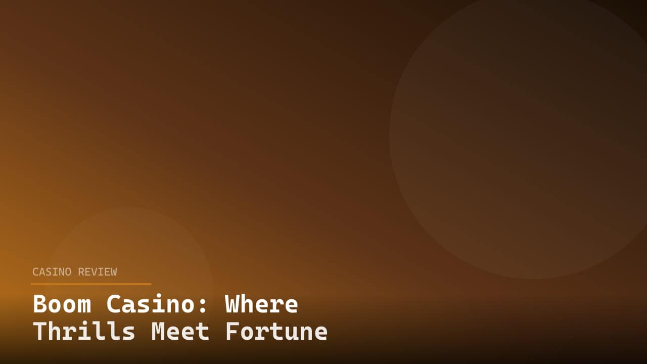 Boom Casino: Where Thrills Meet Fortune review