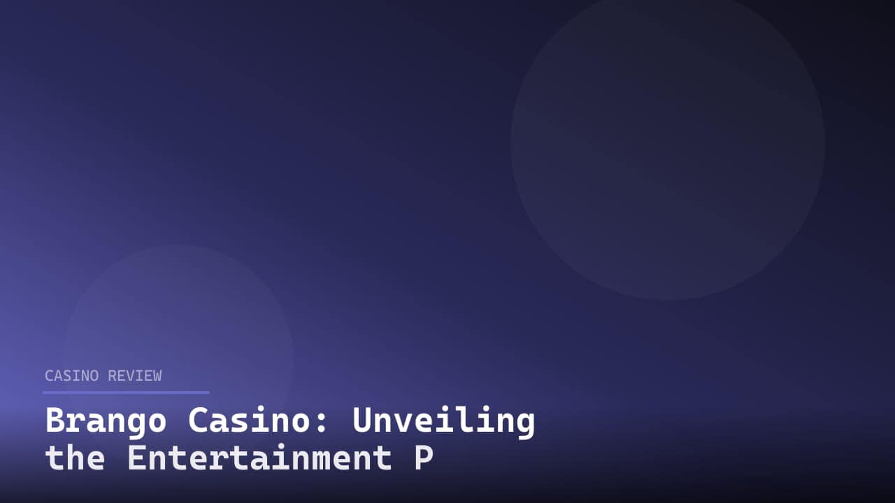 Brango Casino: Unveiling the Entertainment Powerhouse review