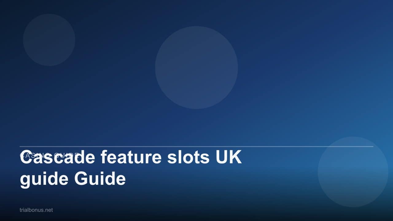 Cascade feature slots UK guide Guide review