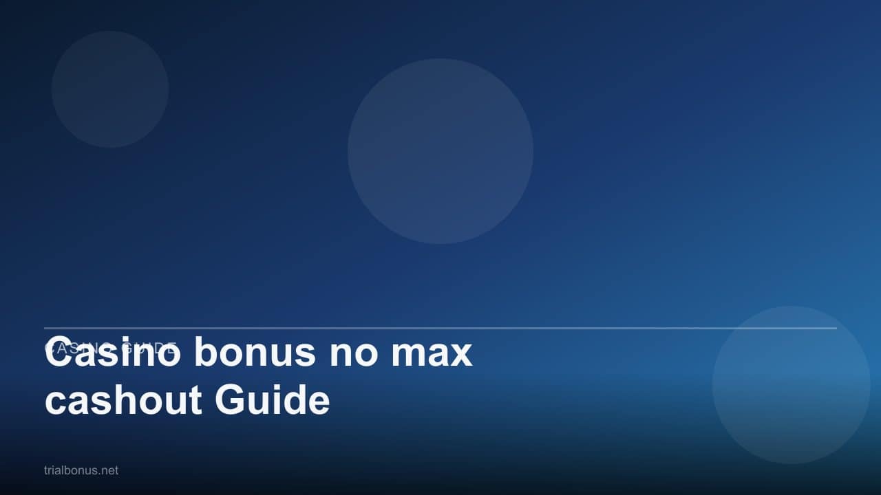 Casino bonus no max cashout Guide review