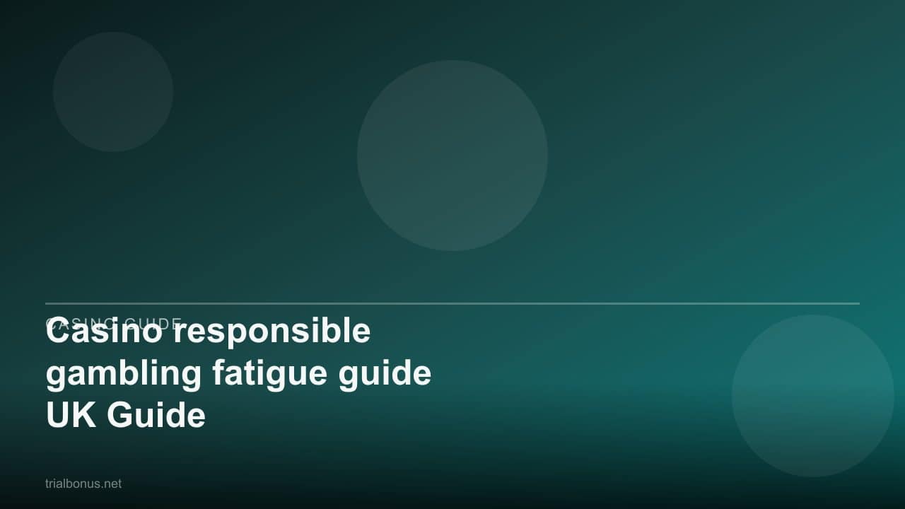 Casino responsible gambling fatigue guide UK Guide review