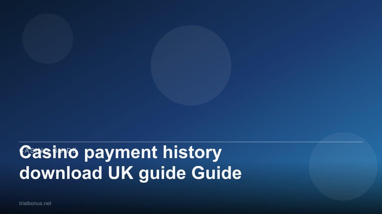 Casino payment history download UK guide Guide review