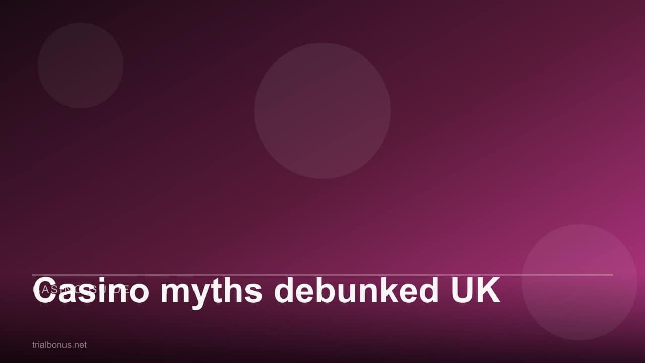 Casino myths debunked UK review