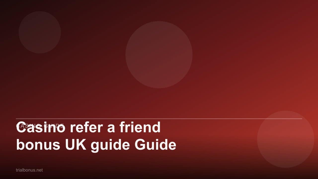 Casino refer a friend bonus UK guide Guide review