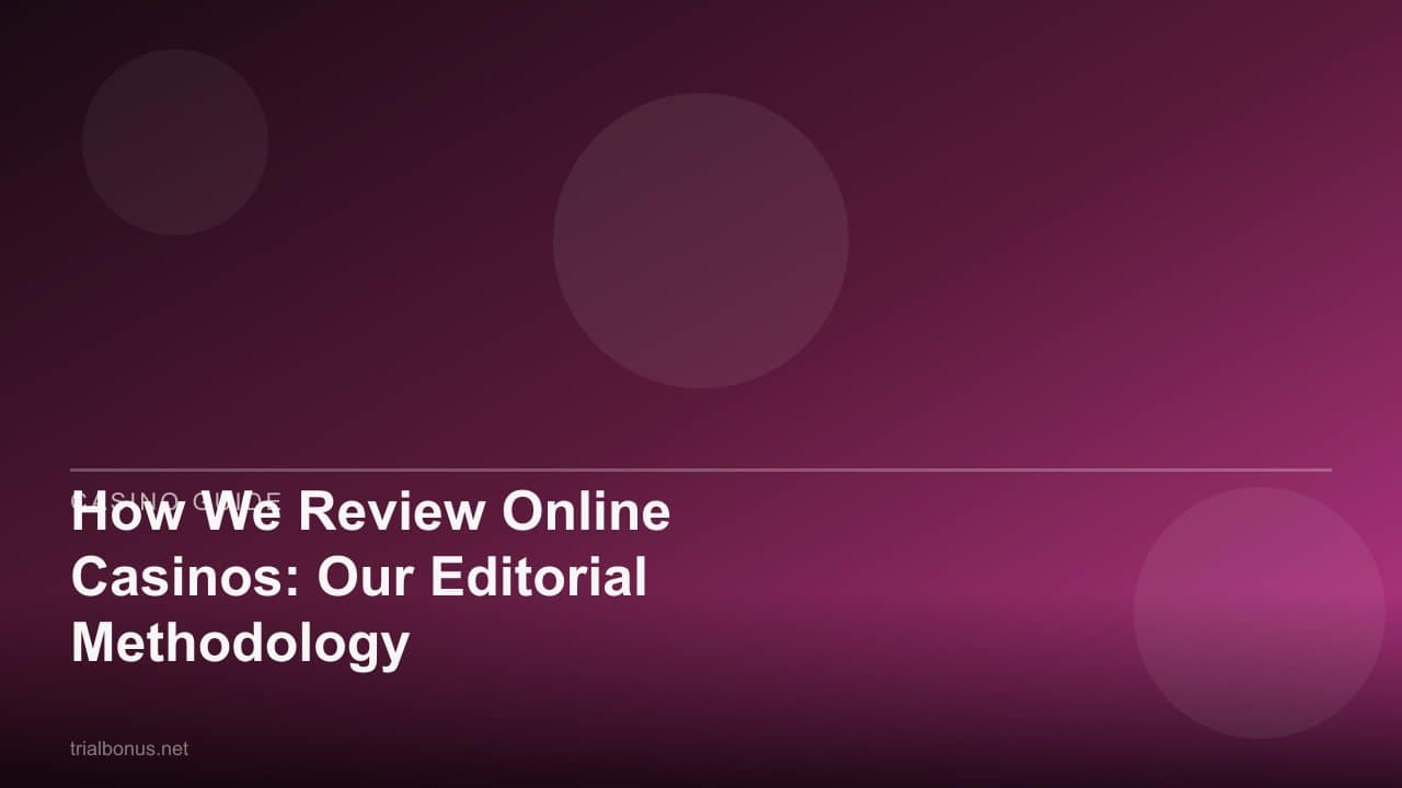 How We Review Online Casinos: Our Editorial Methodology review