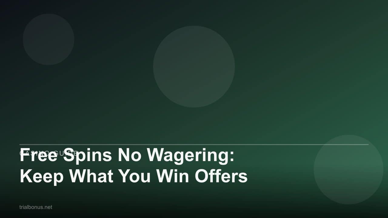 Free Spins No Wagering: Keep What You Win Offers review