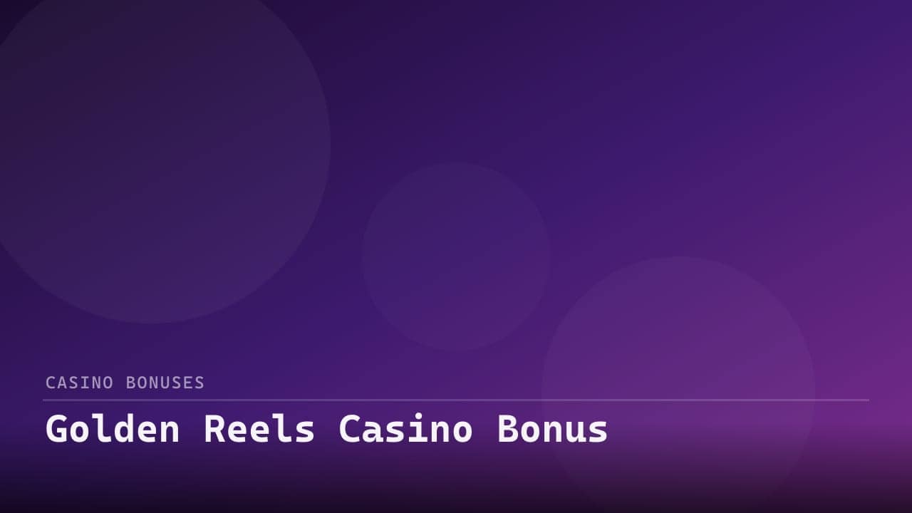 Golden Reels Casino Bonus review