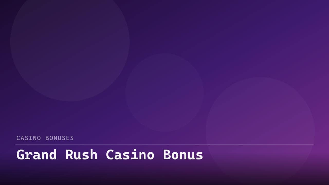 Grand Rush Casino Bonus review