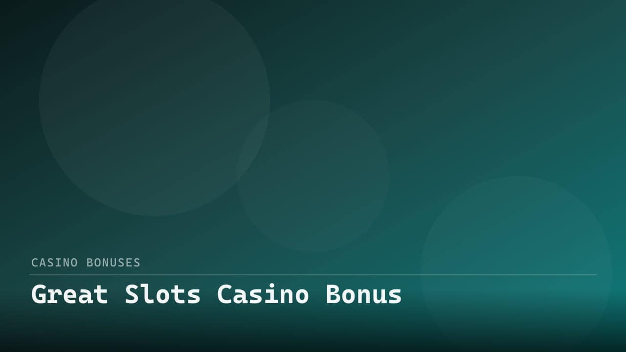 Great Slots Casino Bonus review