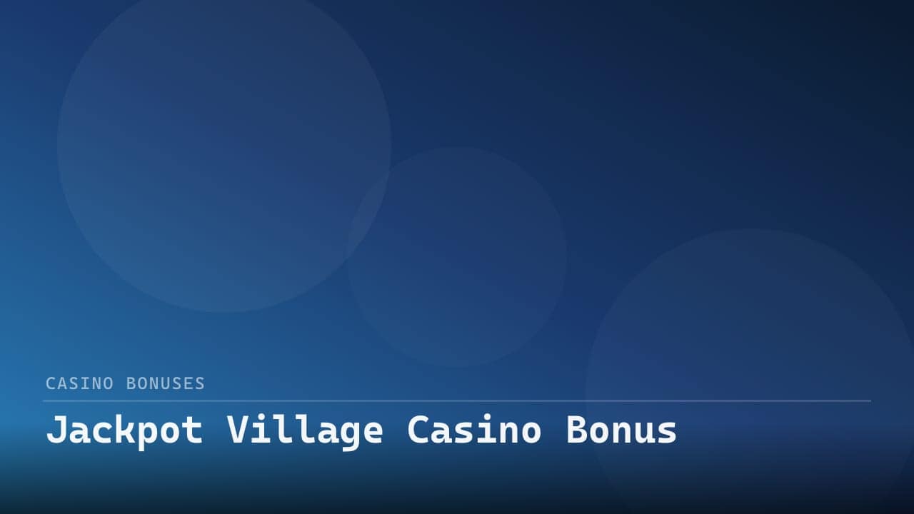 Jackpot Village Casino Bonus review