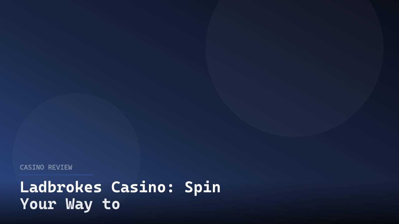 Ladbrokes Casino: Spin Your Way to Fun and Excitement review