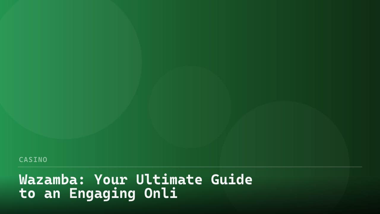 Wazamba: Your Ultimate Guide to an Engaging Online Casino Experience review