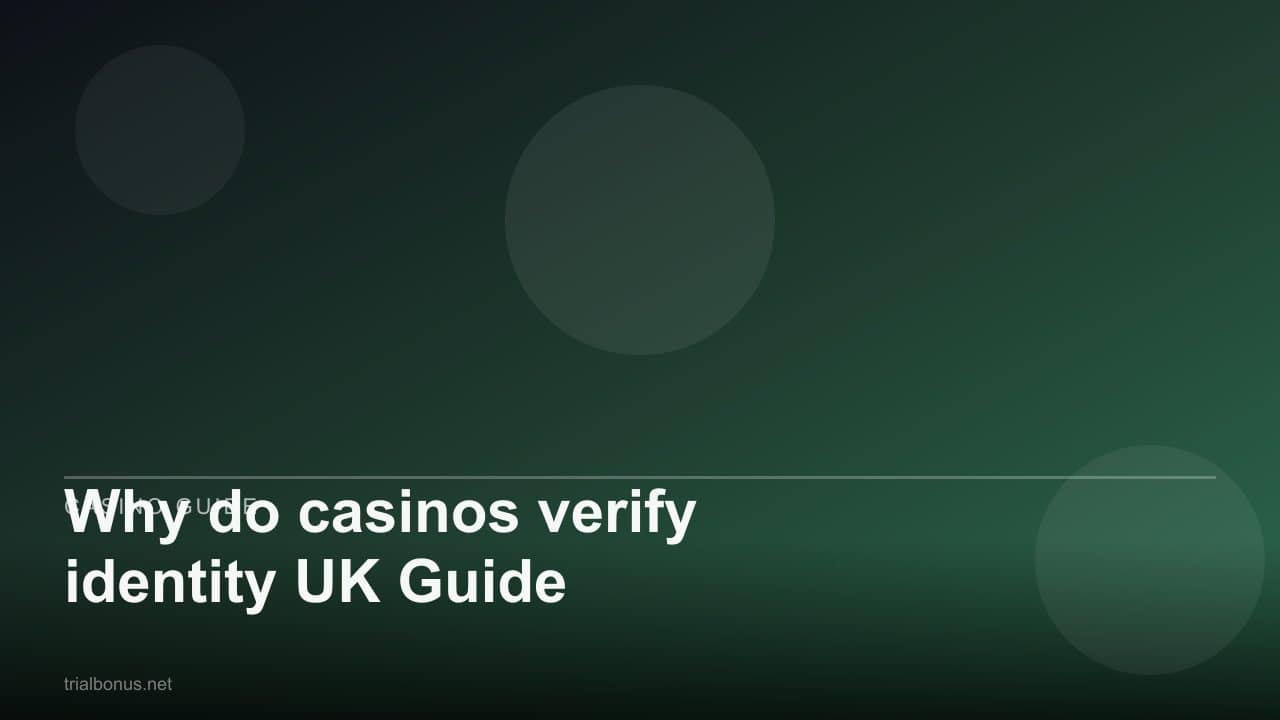 Why do casinos verify identity UK Guide review