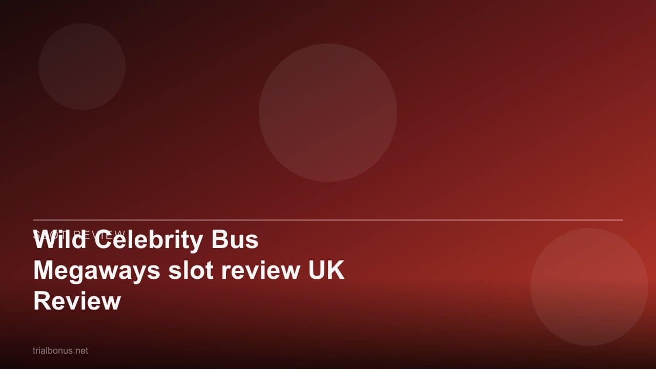 Wild Celebrity Bus Megaways slot review UK Review review