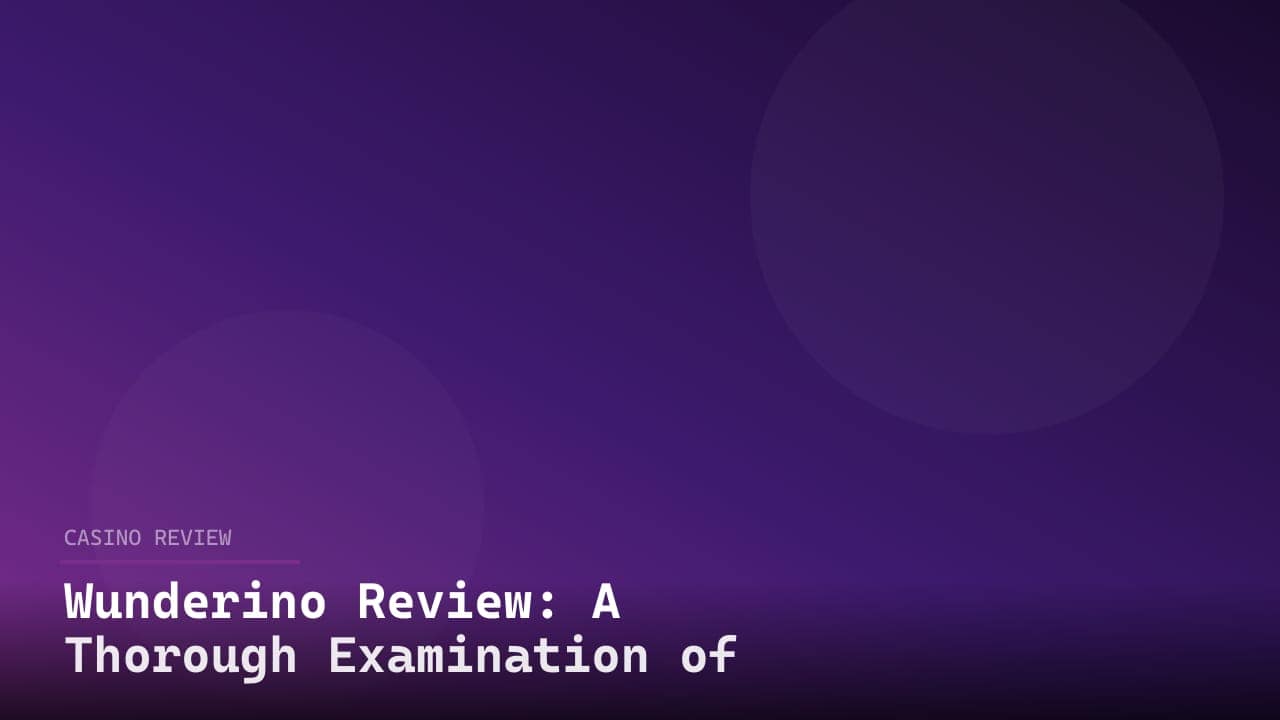 Wunderino Review: A Thorough Examination of an Online Casino review