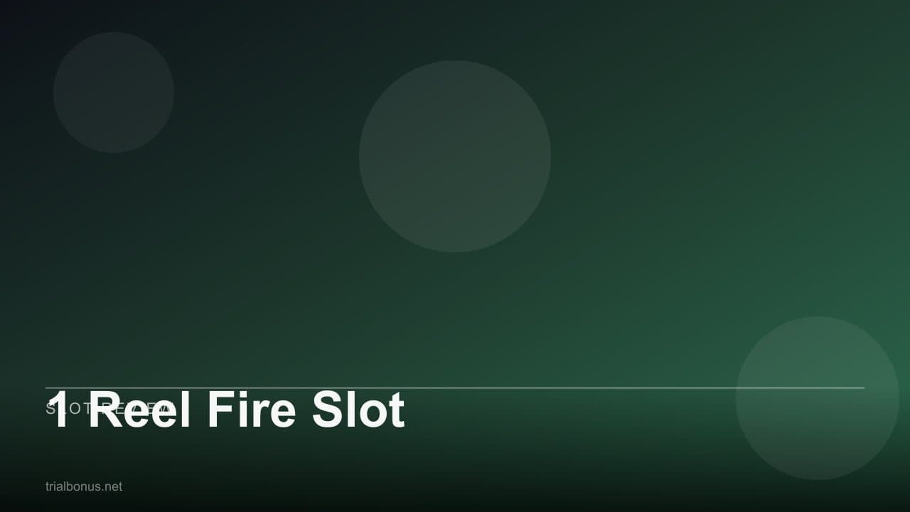 1 Reel Fire Slot