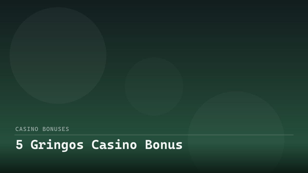 5 Gringos Casino Bonus