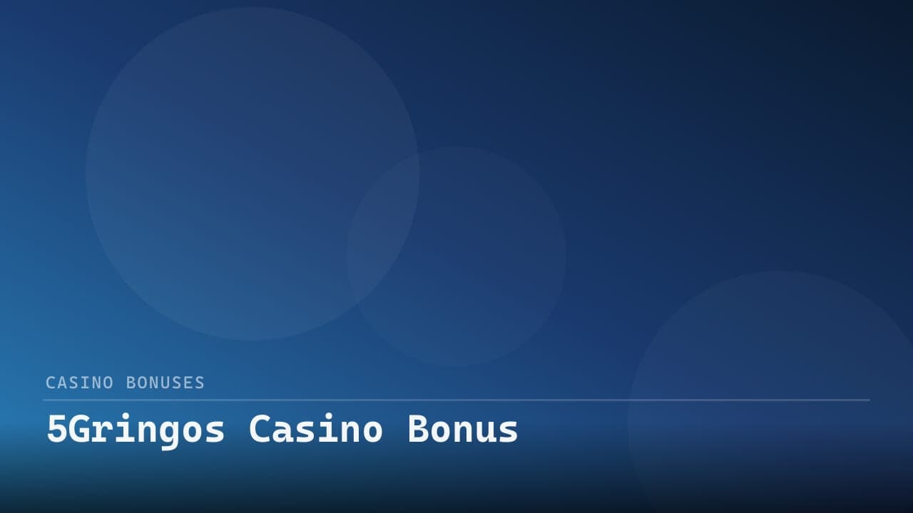 5Gringos Casino Bonus