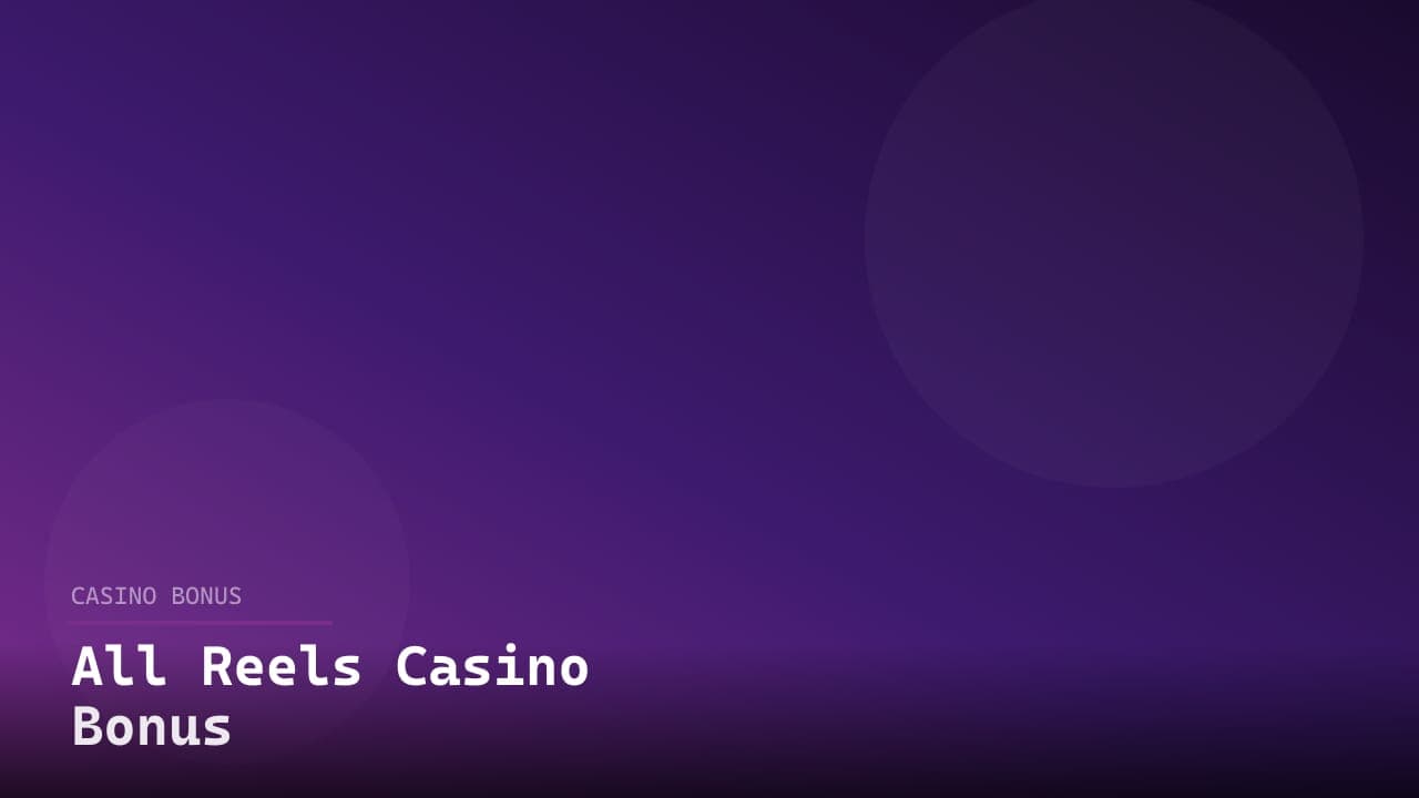 All Reels Casino Bonus