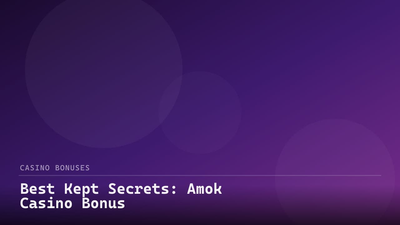 Best Kept Secrets: Amok Casino Bonus