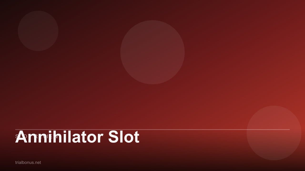 Annihilator Slot