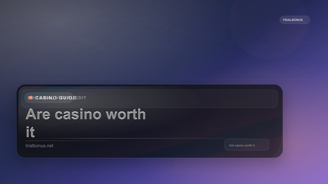 Are casino bonuses worth it Guide
