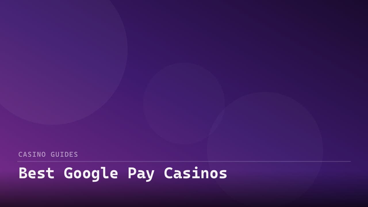 Best Google Pay Casinos