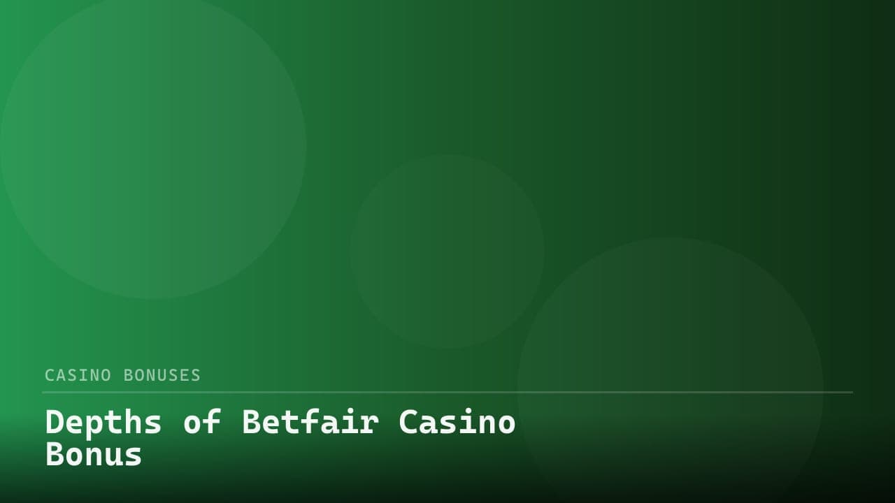 Depths of Betfair Casino Bonus
