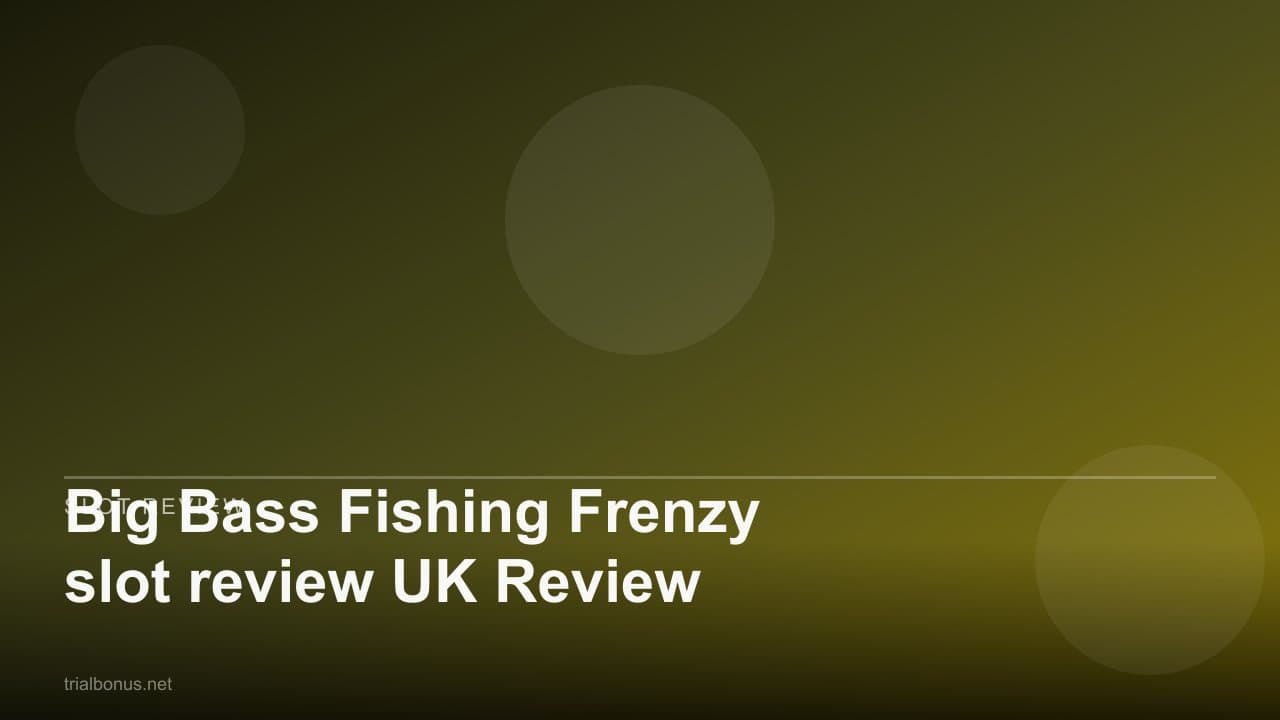 Big Bass Fishing Frenzy slot review UK Review