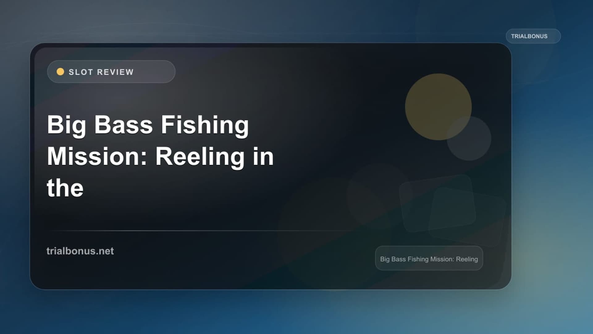 Big Bass Fishing Mission: Reeling in the Wins on the Slot Reels