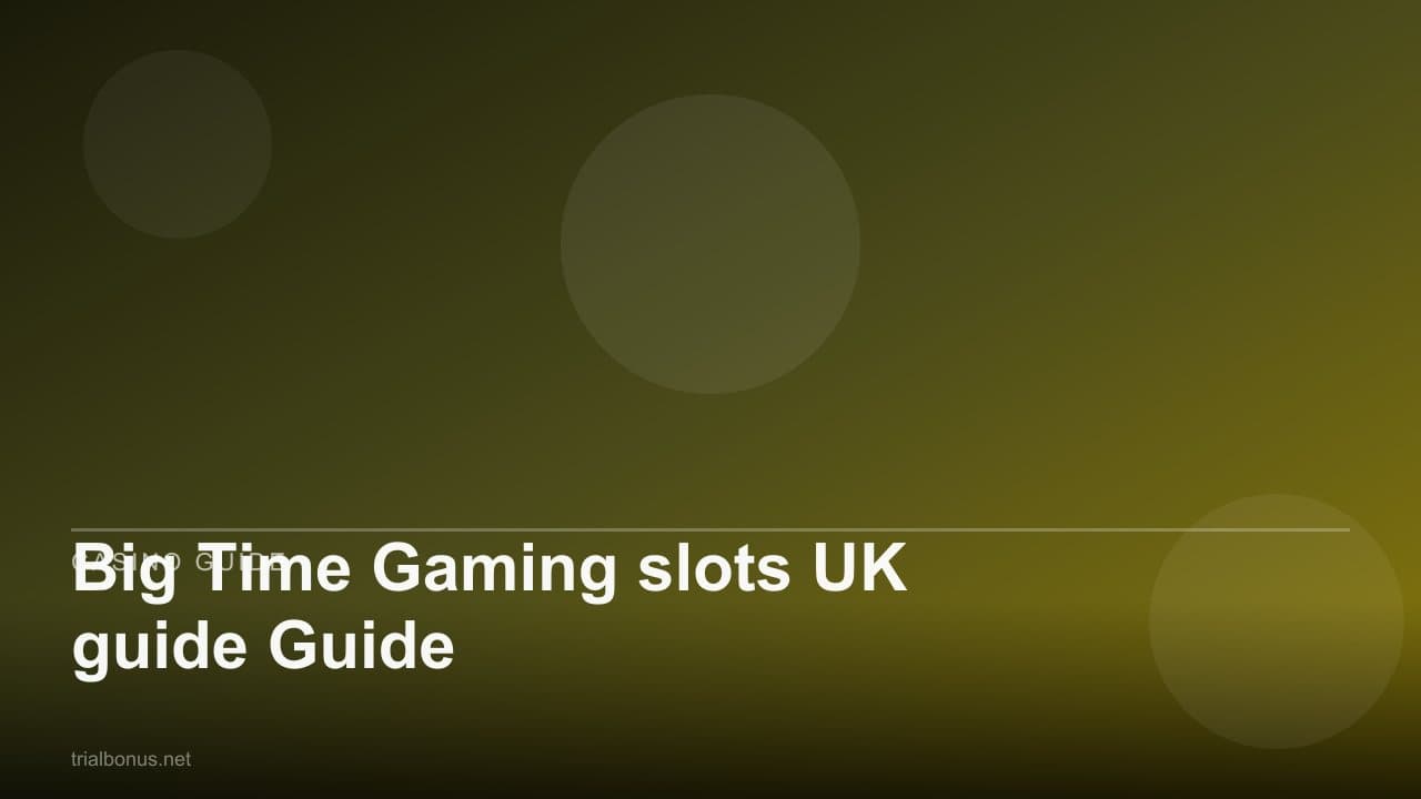 Big Time Gaming slots UK Guide