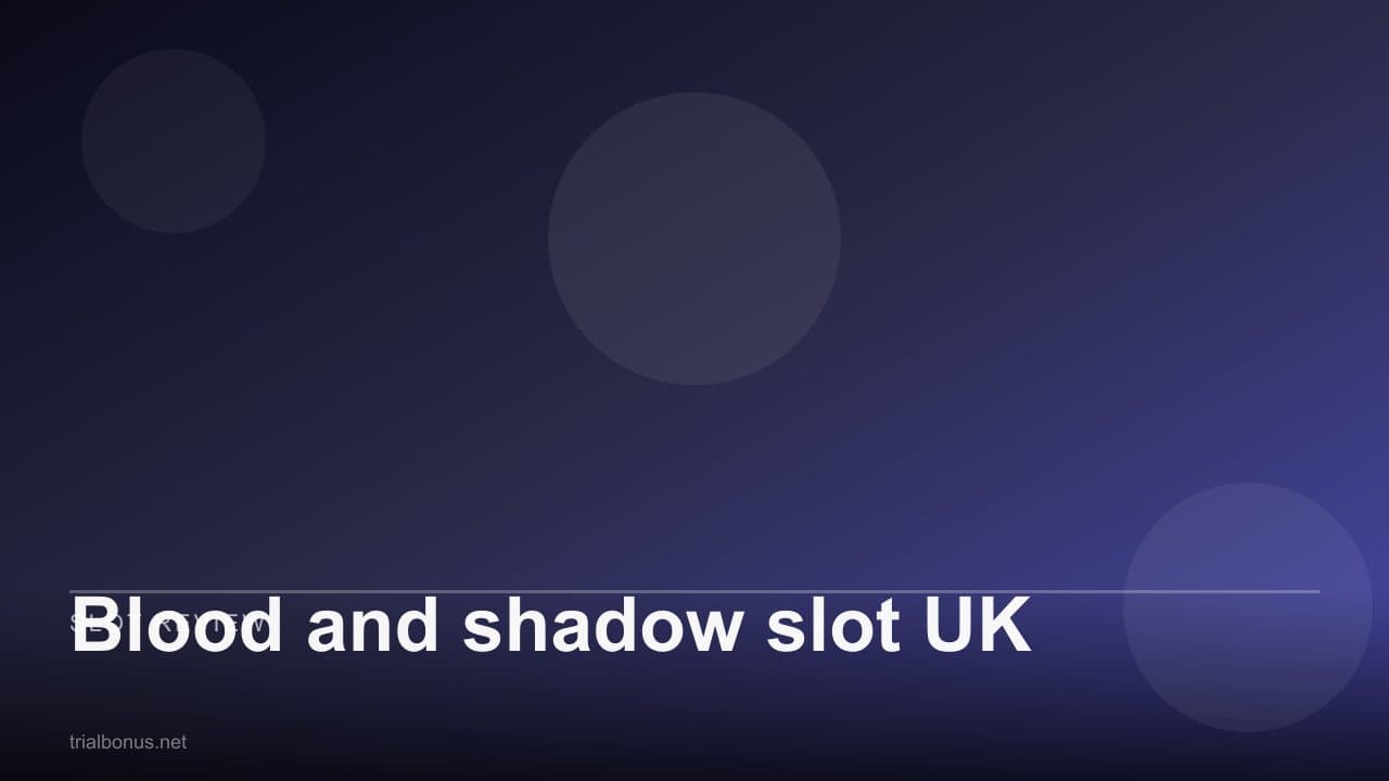 Blood and shadow slot UK
