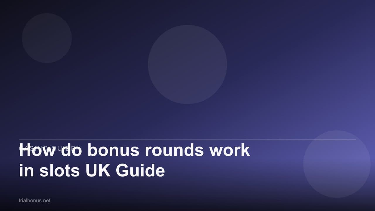 How do bonus rounds work in slots UK Guide