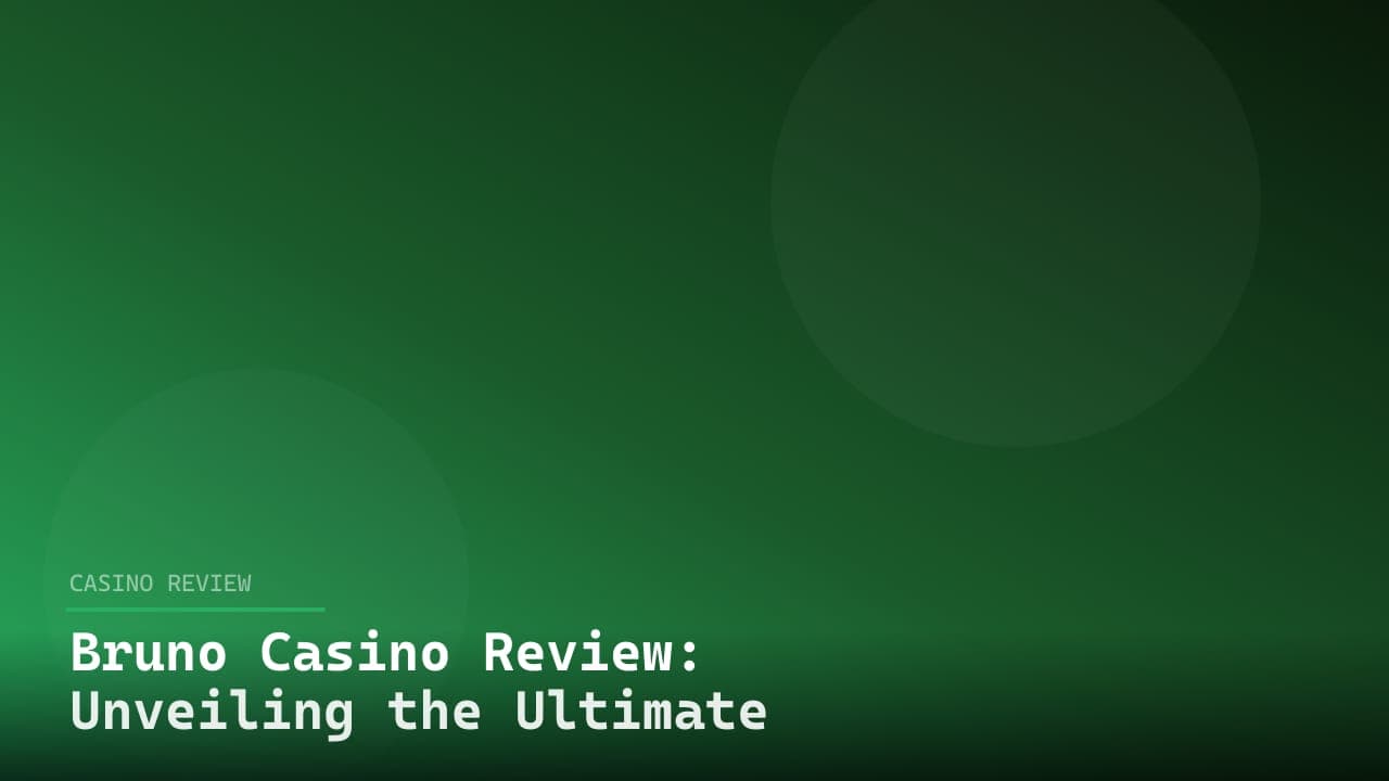 Bruno Casino Review: Unveiling the Ultimate Gaming Experience