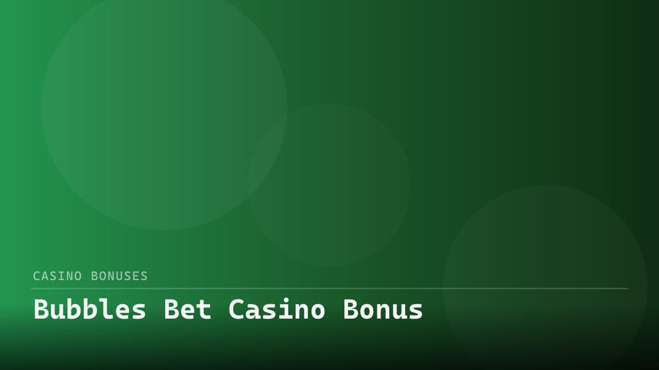 Bubbles Bet Casino Bonus