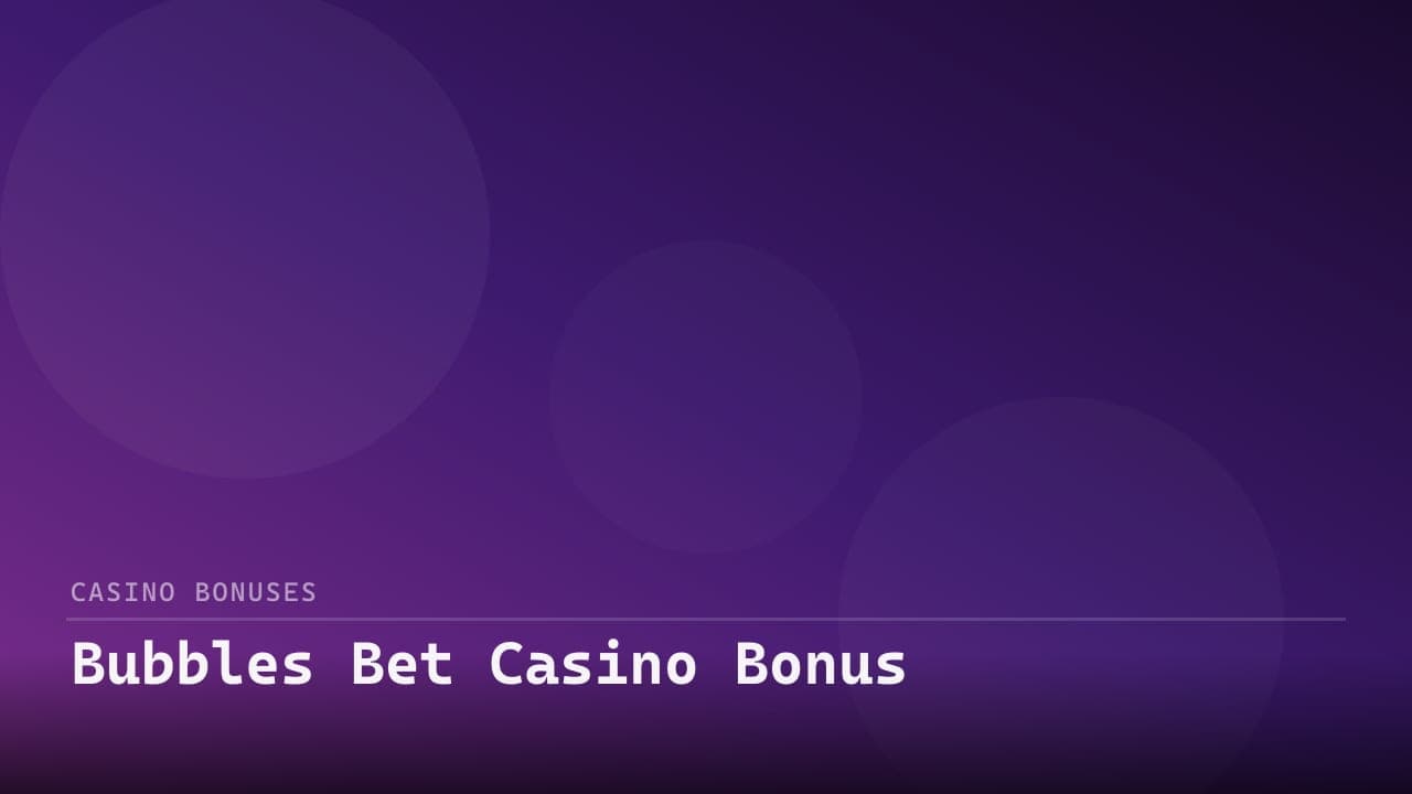 Bubbles Bet Casino Bonus review