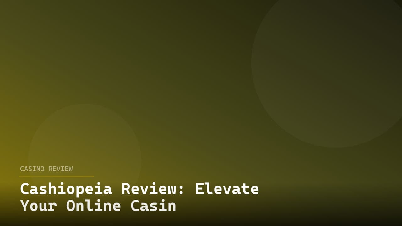 Cashiopeia Review: Elevate Your Online Casino Experience
