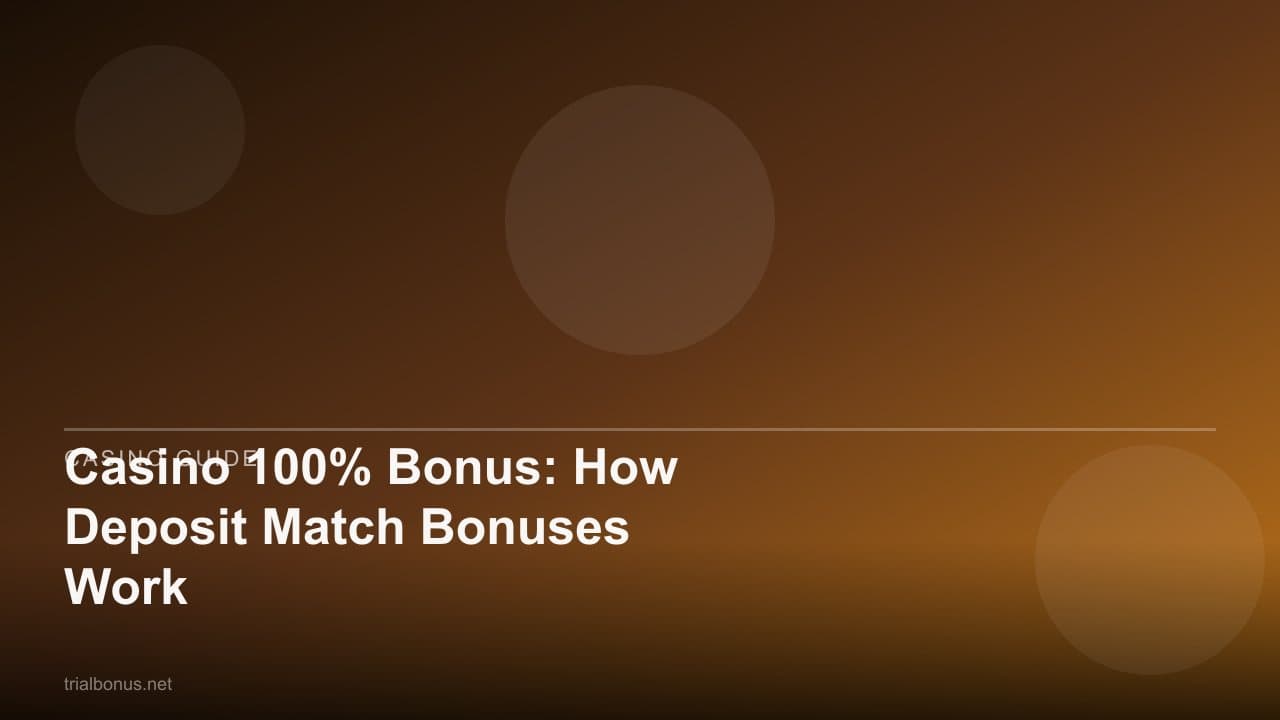 Casino 100% Bonus: How Deposit Match Bonuses Work