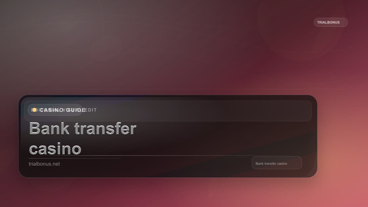 Bank transfer casino UK Guide