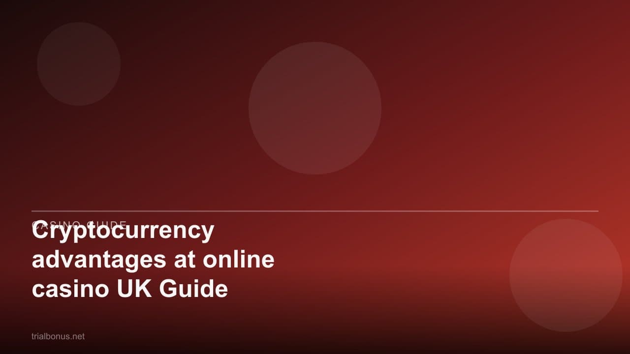 Cryptocurrency advantages at online casino UK Guide