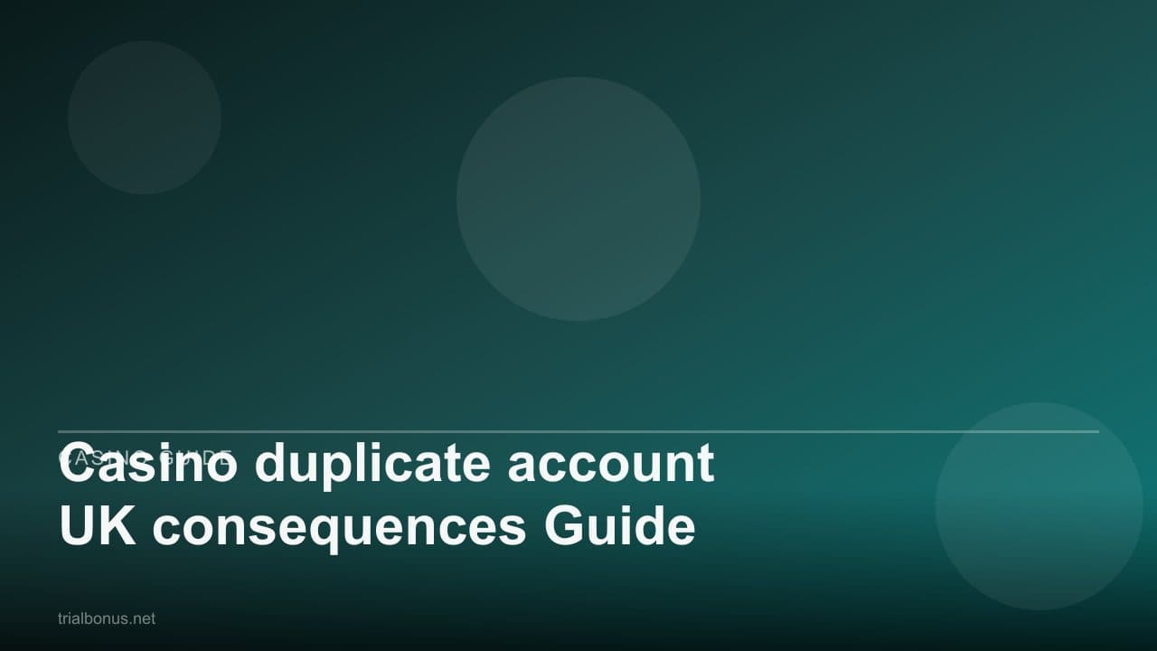 Casino duplicate account UK consequences Guide