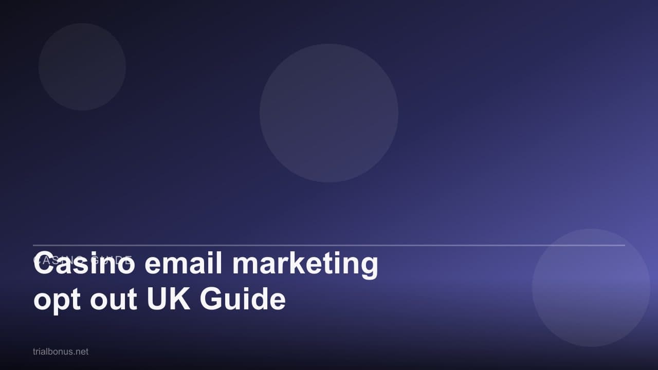 Casino email marketing opt out UK Guide