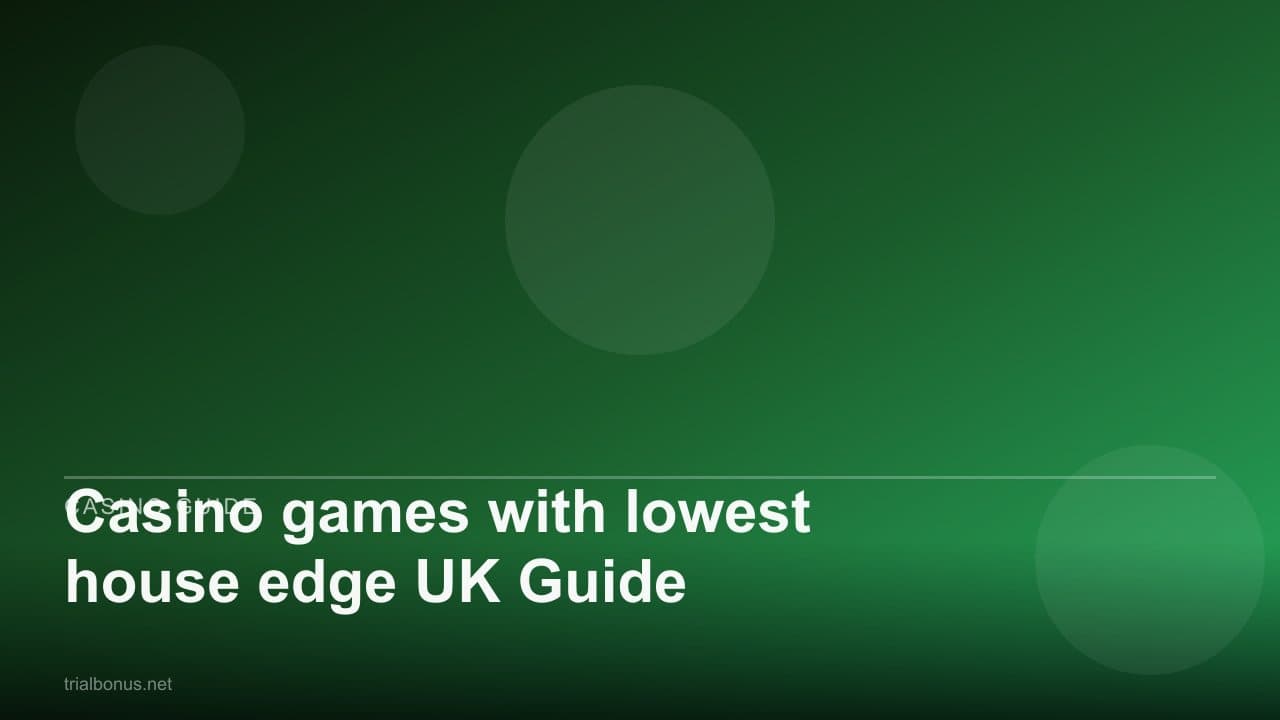Casino games with lowest house edge UK Guide