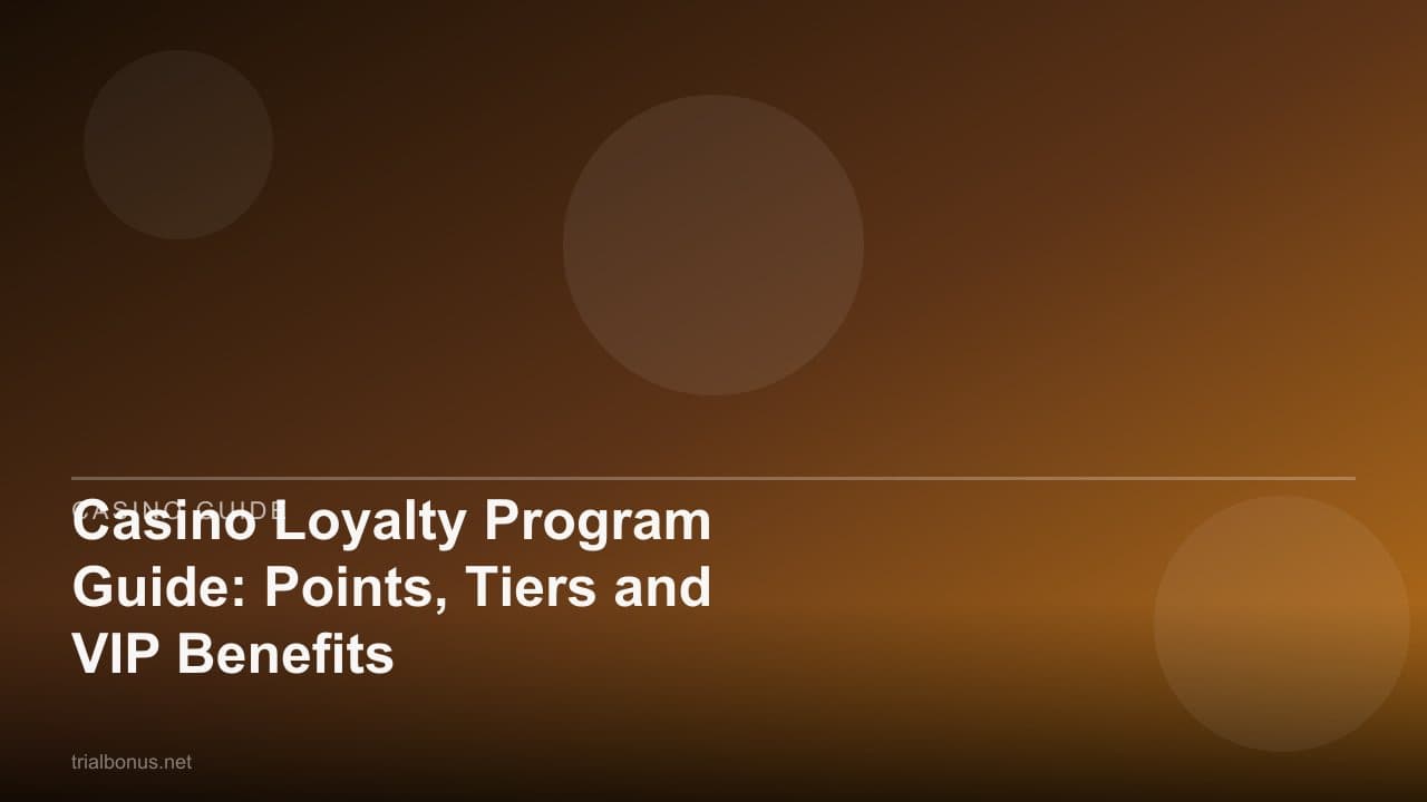 Casino Loyalty Program Guide: Points, Tiers and VIP Benefits