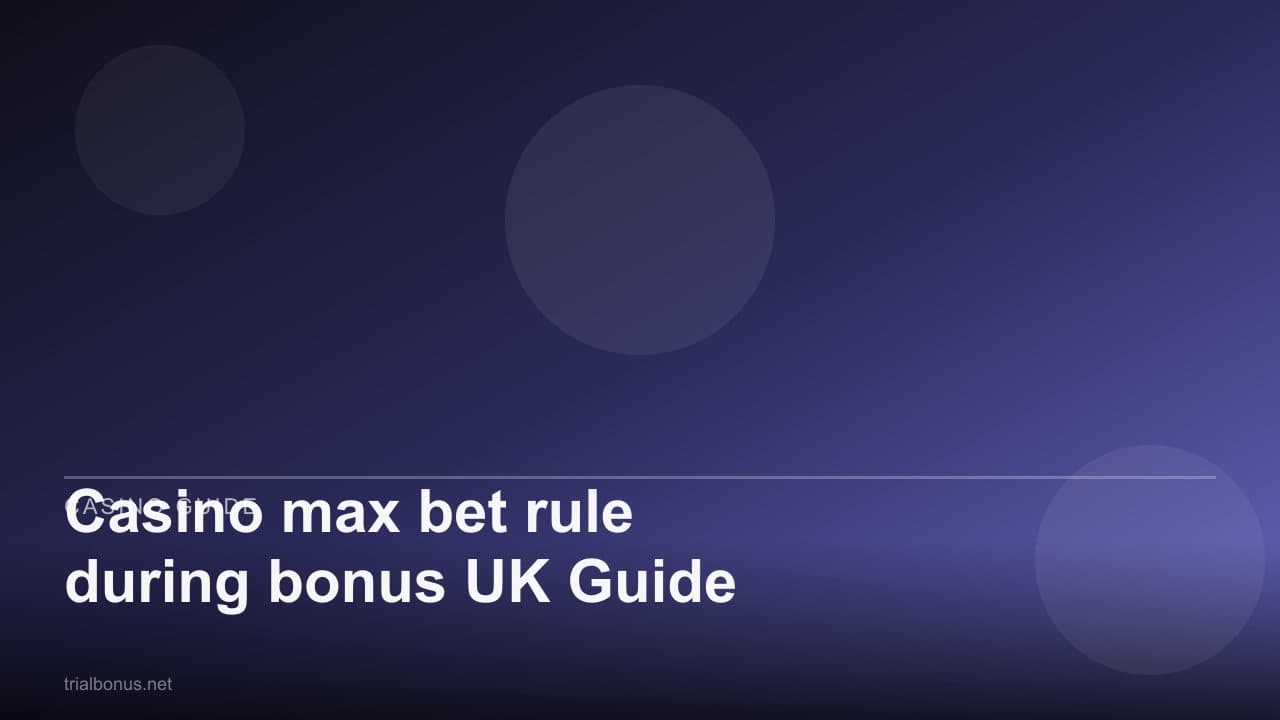 Casino max bet rule during bonus UK Guide