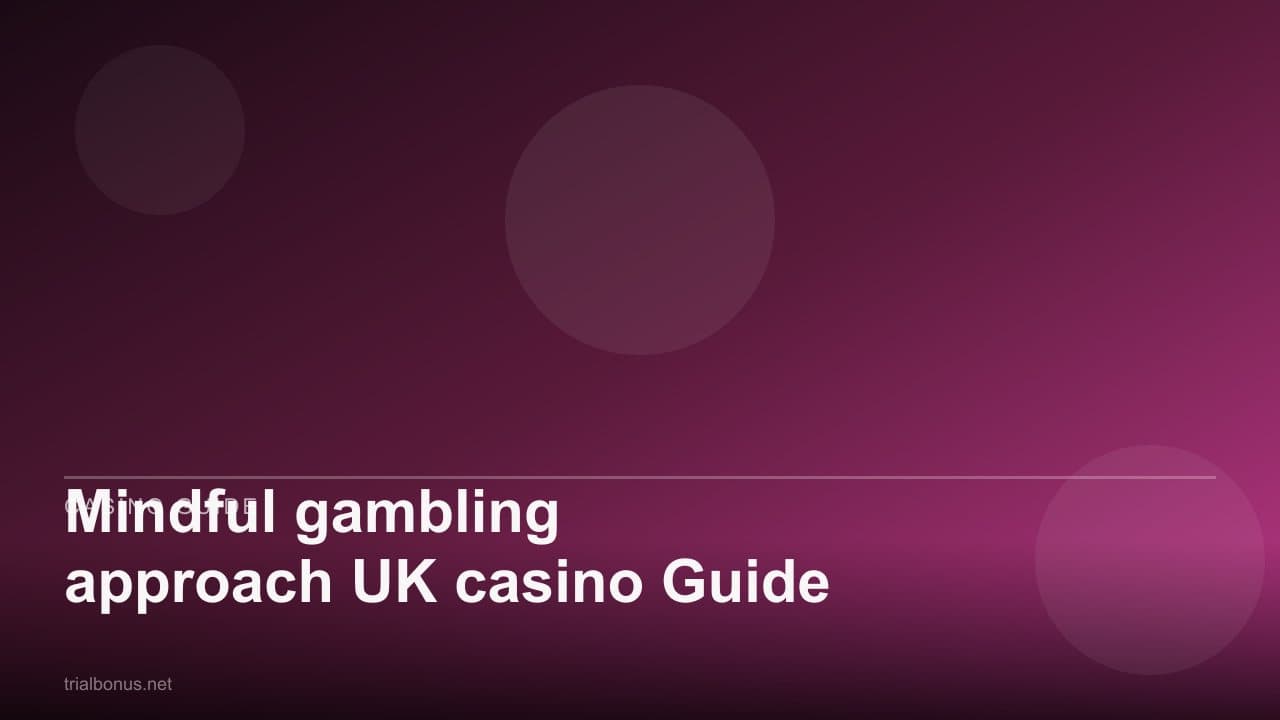 Mindful gambling approach UK casino Guide
