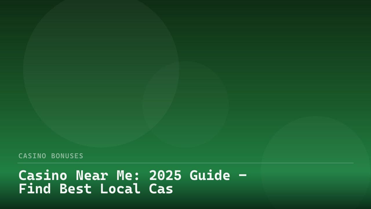 Casino Near Me: Guide – Find Best Local Casino Bonus