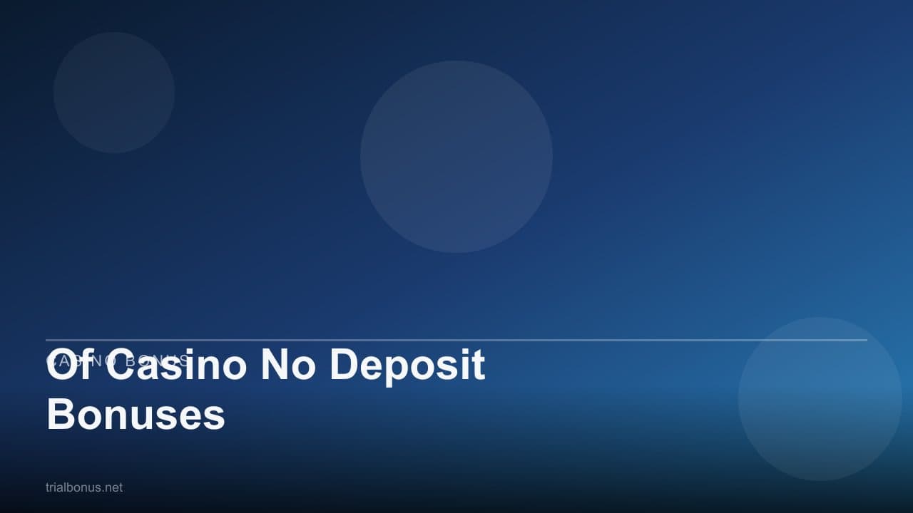 Of Casino No Deposit Bonuses